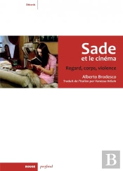 Sade Et Le Cinéma ; Regard, Corps Et Violence