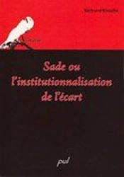 Sade Ou L Institutionnalisation De L Ecart