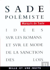 Sade Polémiste : Idées Sur Les Romans Et Sur Le Mode De La Sanction Des Lois