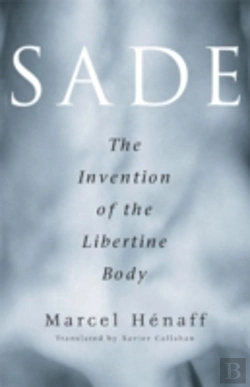 Bertrand.pt - Sade: The Invention Of The Libertine Body