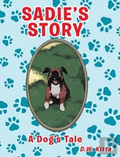 Sadie'S Story: A Dog'S Tale