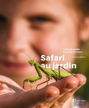 Safari Au Jardin : La Biodiversité À Portée De Main !