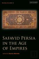 Safavid Persia In The Age Of Empires