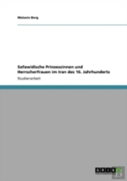 Bertrand.pt - Safawidische Prinzessinnen Und Herrscherfrauen Im Iran Des 16. Jahrhunderts