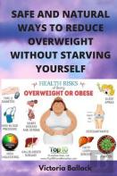 Safe And Natural Ways To Reduce Overweight Without Starving Yourself
