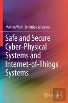 Safe And Secure Cyber-Physical Systems And Internet-Of-Things Systems