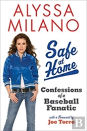 Safe At Home Confessions Of A Baseball Fanatic