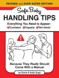 Safe Baby Handling Tips  (Revised And Even Safer Edition)