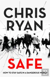 Safe: How To Stay Safe In A Dangerous World