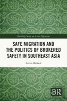 Safe Migration And The Politics Of Brokered Safety In Southeast Asia