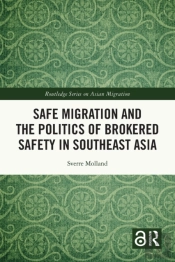 Safe Migration And The Politics Of Brokered Safety In Southeast Asia