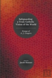 Safeguarding A Truly Catholic Vision Of The World