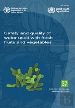 Safety And Quality Of Water Used With Fresh Fruits And Vegetables