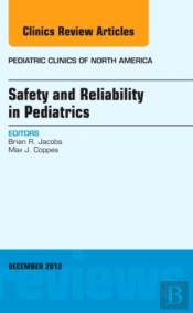 Safety And Reliability In Pediatrics, An Issue Of Pediatric Clinics