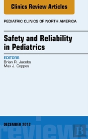 Safety And Reliability In Pediatrics, An Issue Of Pediatric Clinics