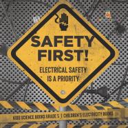 Safety First! Electrical Safety Is A Priority | Kids Science Books Grade 5 | Children'S Electricity Books