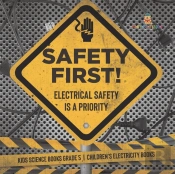 Safety First! Electrical Safety Is A Priority | Kids Science Books Grade 5 | Children'S Electricity Books
