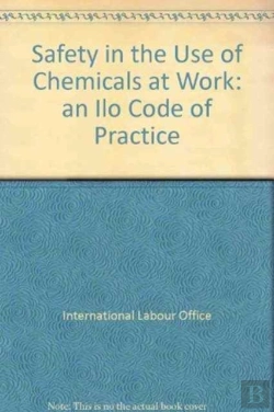 Bertrand.pt - Safety In The Use Of Chemicals At Work: An Ilo Code Of Practice