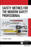 Safety Metrics For The Modern Safety Professional