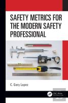 Safety Metrics For The Modern Safety Professional