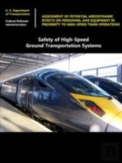 Safety Of High-Speed Ground Transportation Systems: Assessment Of Potential Aerodynamic Effects On Personnel And Equipment In Proximity To High-Speed Train Operations