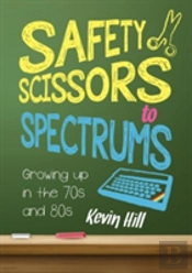 Safety Scissors To Spectrums: Growing Up In The 70'S And 80'S