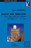Safi Et Son Territoire ; Une Ville Dans Son Espace Au Maroc (Xie-Xvie Siècle)