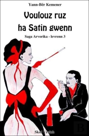 Saga Arvorika Tome 3 : Voulouz Ruz Ha Satin Gwenn