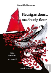 Saga Arvorika Tome 5 : Fleurig An Dour... Ma Dousig Flour