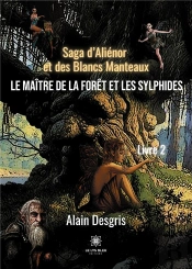 Saga D Alienor Et Des Blancs Manteaux - Le Ma Tre De La Foret Et Les S