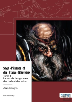 Bertrand.pt - Saga D'Aliénor Et Des Blancs-Manteaux Tome 1 : Le Monde Des Gnomes, Des Trolls Et Des Lutins