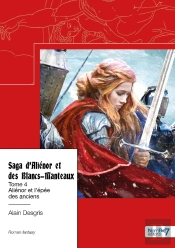 Saga D'Aliénor Et Des Blancs-Manteaux Tome 4 : Aliénor Et L'Épée Des Anciens
