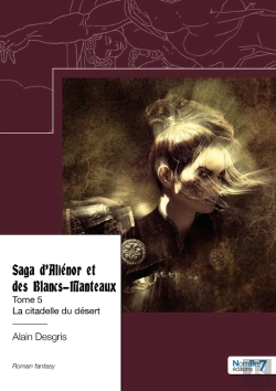 Bertrand.pt - Saga D'Aliénor Et Des Blancs-Manteaux Tome 5 : La Citadelle Du Désert
