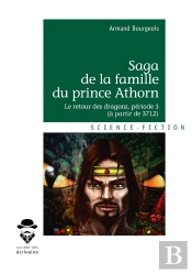 Saga De La Famille Du Prince Athorn Tome 3 ; Le Retour Des Dragons (Période 3 : À Partir De 3712)