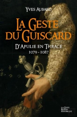 Bertrand.pt - Saga Des Limousins - T15 - La Geste Du Guiscard - D'Apulie En Thrace