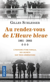Saga Parisienne Tome 3 ; Au Rendez-Vous De L'Heure Bleue ; 1981-2003