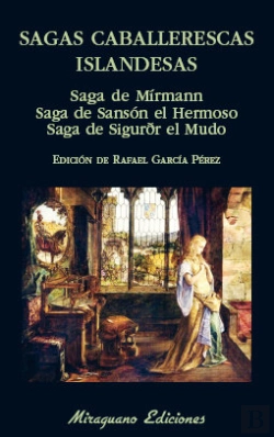Bertrand.pt - Sagas Caballerescas Islandesas. Saga De Mírmann. Saga De Sansón El Hermoso. Saga De Sigurðr El Mudo