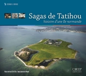 Sagas De Tatihou ; Histoire D'Une Île Normande
