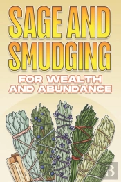 Sage And Smudging For Wealth And Abundance