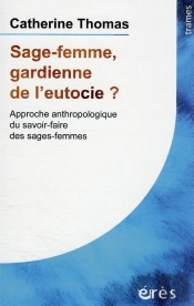 Sage-Femme, Gardienne De L'Eutocie ? Approche Anthropologique Du Savoir-Faire Des Sages-Femmes