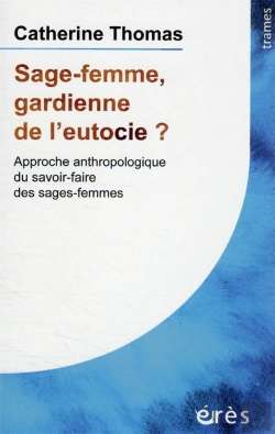 Bertrand.pt - Sage-Femme, Gardienne De L'Eutocie ? Approche Anthropologique Du Savoir-Faire Des Sages-Femmes