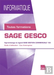 Sage Gesco (Pochette Eleve). Informatique. Toutes Formatio  Ns. Guide D'Utilisation-Cas D'Entreprise