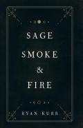 Sage, Smoke & Fire