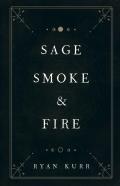 Sage, Smoke & Fire