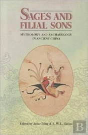 Sages And Filial Sons: Mythology & Archaeology In Ancient China