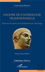 Sagesse De L'Astrologie Traditionnelle ; Essai Sur La Nature Et Les Fondements De L'Astrologie
