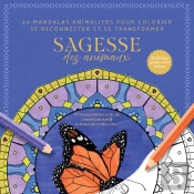 Sagesse Des Animaux : 30 Mandalas Animaliers Pour Colorier, Se Reconnecter Et Se Transformer