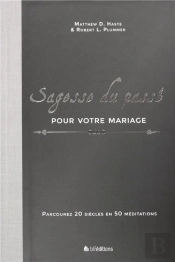 Sagesse Du Passé Pour Votre Mariage ; Parcourez 20 Siècles En 50 Méditations