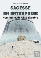 Sagesse En Entreprise ; Vers Un Leadership Durable