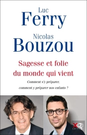 Sagesse Et Folie Du Monde Qui Vient ; Comment S'Y Préparer, Comment Y Préparer Nos Enfants ?